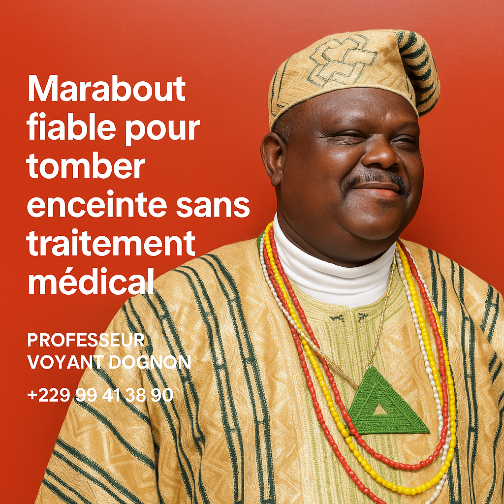 Marabout fiable pour tomber enceinte sans traitement médical